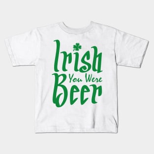 Irish You Were Beer Kids T-Shirt